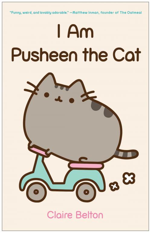 Cover of the book I Am Pusheen the Cat by Claire Belton, Gallery Books