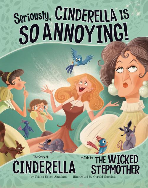 Cover of the book Seriously, Cinderella Is SO Annoying! by Trisha Sue Speed Shaskan, Capstone