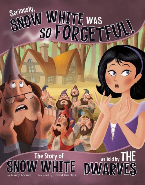 Cover of the book Seriously, Snow White Was SO Forgetful! by Nancy Jean Loewen, Capstone