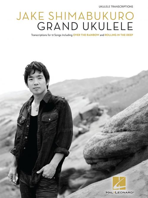Cover of the book Jake Shimabukuro - Grand Ukulele Songbook by Jake Shimabukuro, Hal Leonard