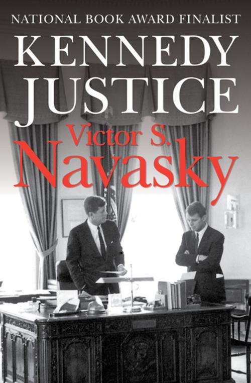 Cover of the book Kennedy Justice by Victor S. Navasky, Open Road Media