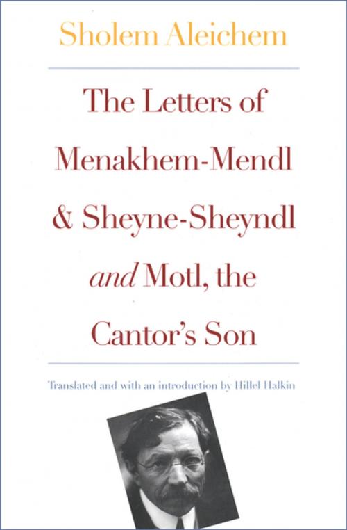 Cover of the book The Letters of Menakhem-Mendl and Sheyne-Sheyndl and Motl, the Cantor's Son by Sholem Aleichem, Yale University Press