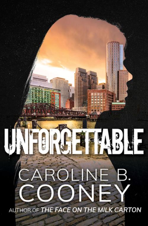 Cover of the book Unforgettable by Caroline B. Cooney, Open Road Media