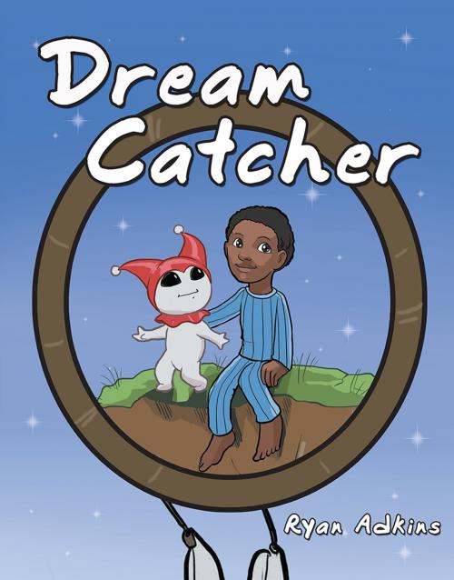 Cover of the book Dream Catcher by Ryan Adkins, Archway Publishing
