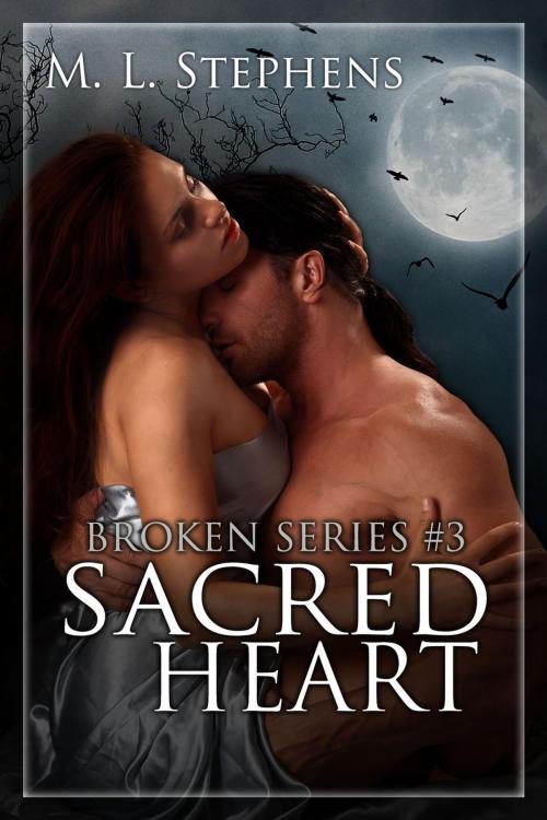 Cover of the book Sacred Heart (Broken Series #3) by M. L. Stephens, M. L. Stephens