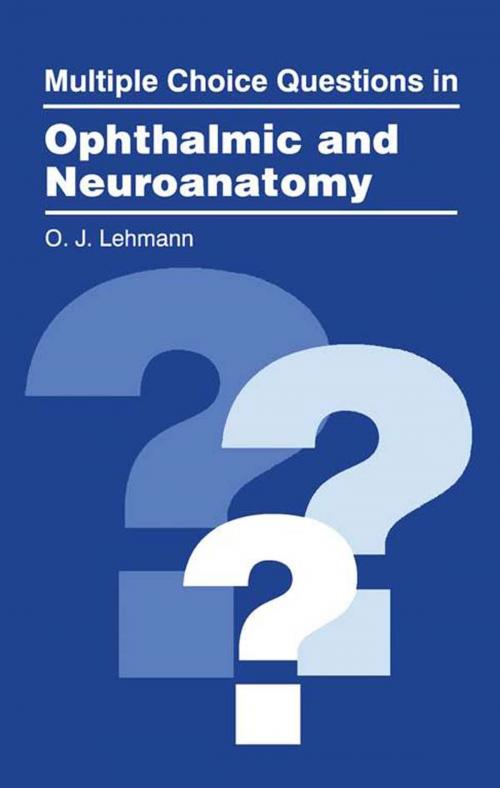 Cover of the book Multiple Choice Questions in Ophthalmic and Neuroanatomy by O.J. Lehmann, Elsevier Science