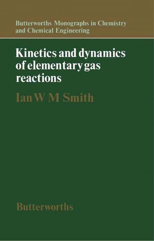 Cover of the book Kinetics and Dynamics of Elementary Gas Reactions by Ian W. M. Smith, Elsevier Science