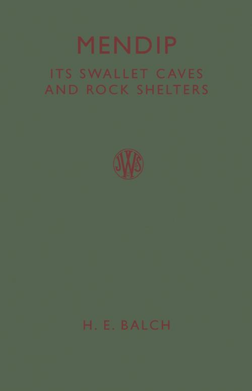 Cover of the book Mendip: Its Swallet Caves and Rock Shelters by H. E. Balch, Elsevier Science