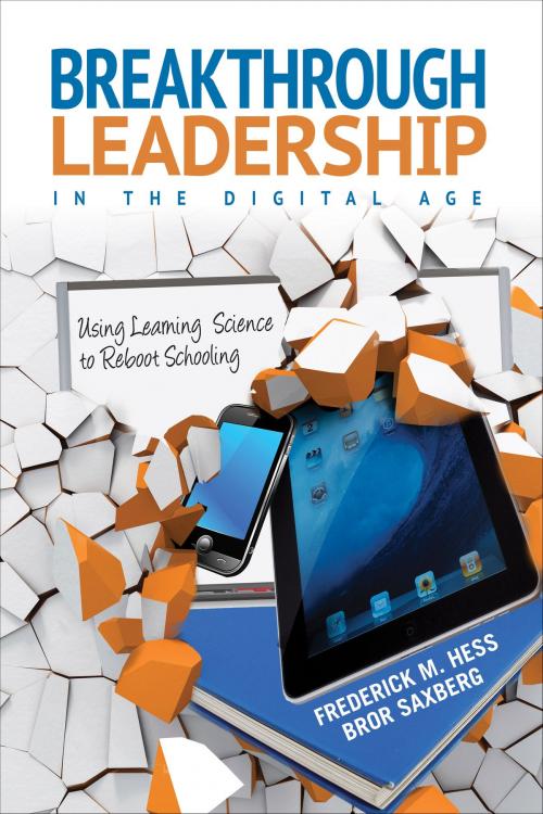 Cover of the book Breakthrough Leadership in the Digital Age by Frederick M. Hess, Dr. Bror V. H. Saxberg, SAGE Publications