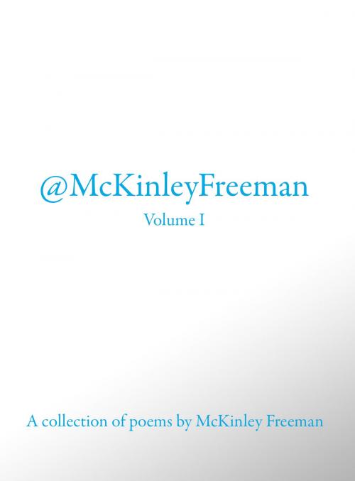 Cover of the book @McKinley Freeman Volume I by McKinley Freeman, BookBaby