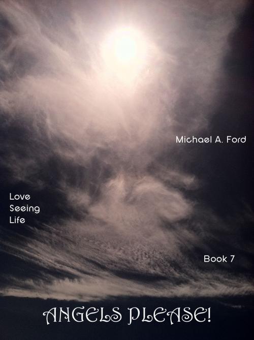 Cover of the book Angels Please! (Book 7) by Michael A. Ford, BookBaby