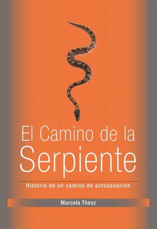 Cover of the book El Camino de la Serpiente by Marcela Thesz, BookBaby