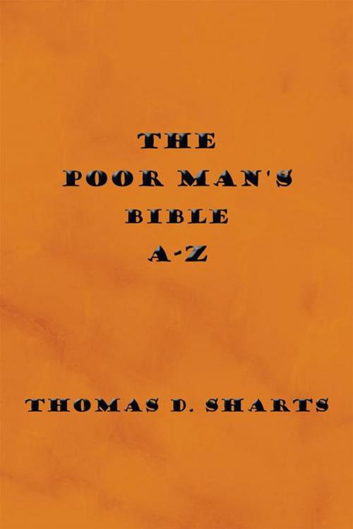 Cover of the book The Poor Man's Bible A-Z by Thomas D. Sharts, Xlibris US
