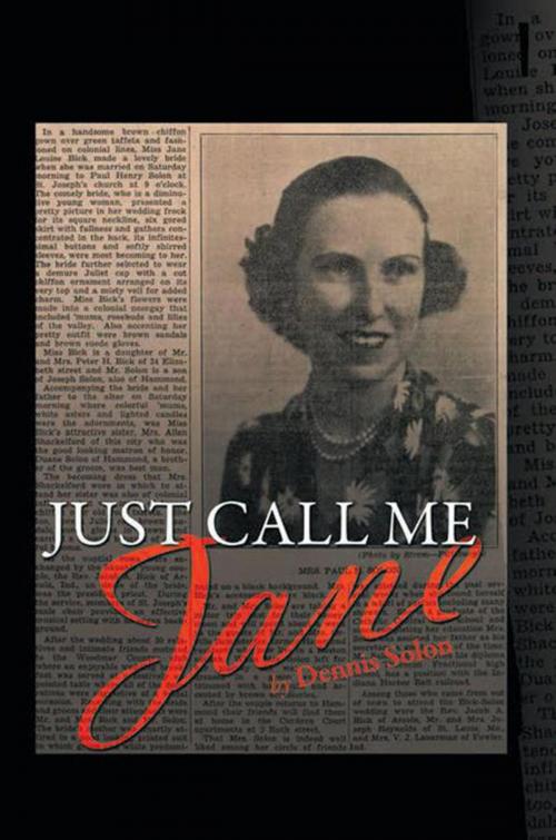 Cover of the book Just Call Me Jane by Dennis Solon, Xlibris US
