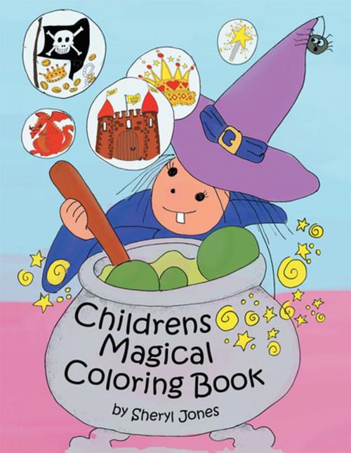 Cover of the book Childrens Magical Colouring Book by Sheryl Jones, Xlibris UK