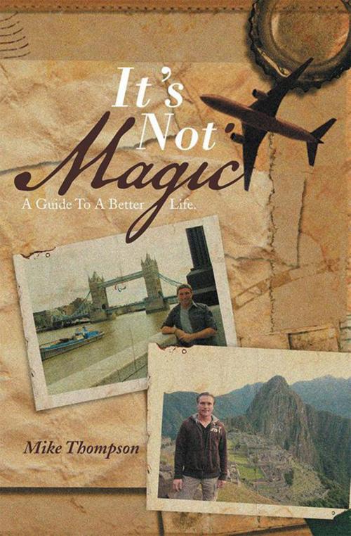 Cover of the book It's Not Magic by Mike Thompson, Xlibris US