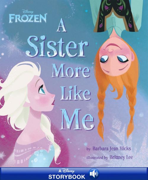 Cover of the book Frozen: A Sister More Like Me by Barbara Jean Hicks, Disney Book Group, Disney Book Group