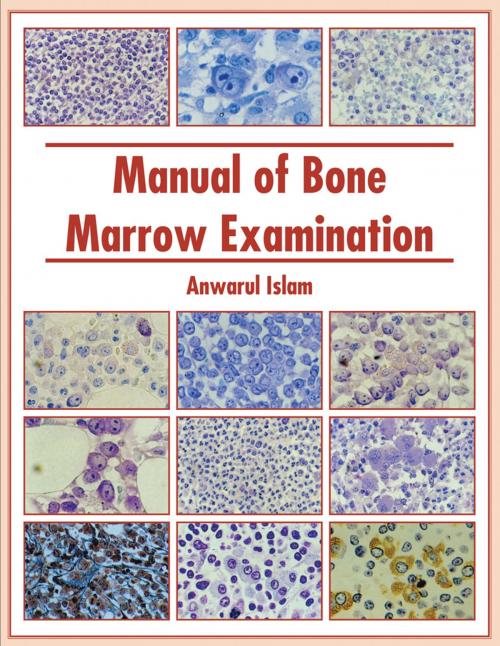 Cover of the book Manual of Bone Marrow Examination by Anwarul Islam, Trafford Publishing