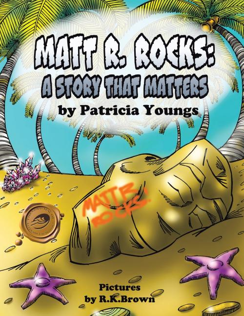 Cover of the book Matt R. Rocks by Patricia Youngs, Trafford Publishing