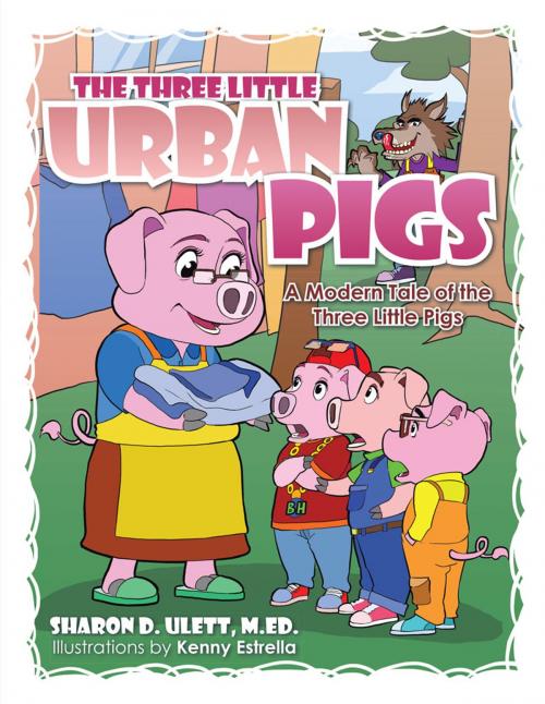 Cover of the book The Three Little Urban Pigs by SHARON D. ULETT M.ED., Trafford Publishing