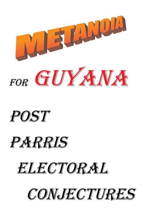 Cover of the book Metanoia for Guyana by Haslyn Parris, Trafford Publishing