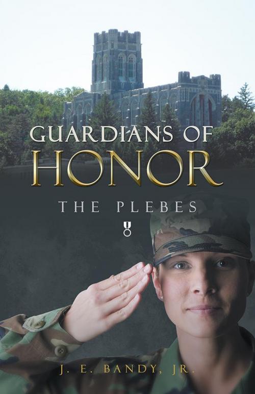 Cover of the book Guardians of Honor:The Plebes by J. E. Bandy Jr., WestBow Press