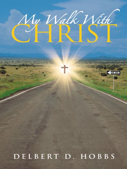 Cover of the book My Walk with Christ by Delbert D. Hobbs, WestBow Press