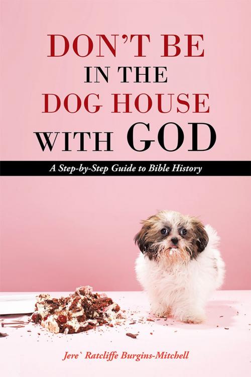 Cover of the book Don’T Be in the Dog House with God by Jere` Ratcliffe Burgins-Mitchell, WestBow Press