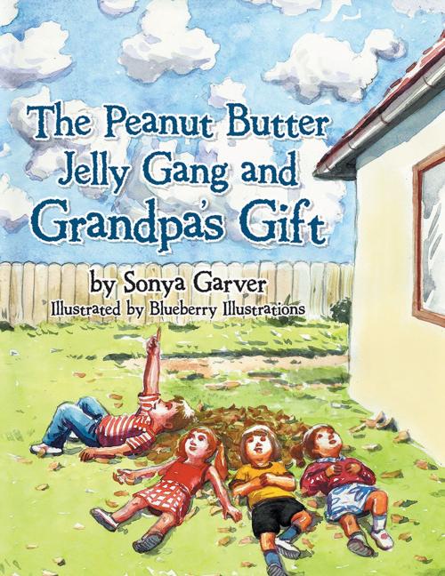 Cover of the book The Peanut Butter Jelly Gang and Grandpa's Gift by Sonya Garver, WestBow Press