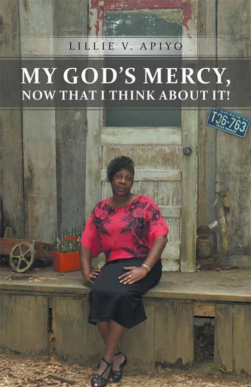 Cover of the book My God's Mercy, Now That I Think About It! by Lillie V. Apiyo, WestBow Press