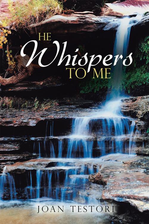 Cover of the book He Whispers to Me by Joan Testori, WestBow Press