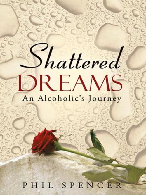 Cover of the book Shattered Dreams by Phil Spencer, WestBow Press