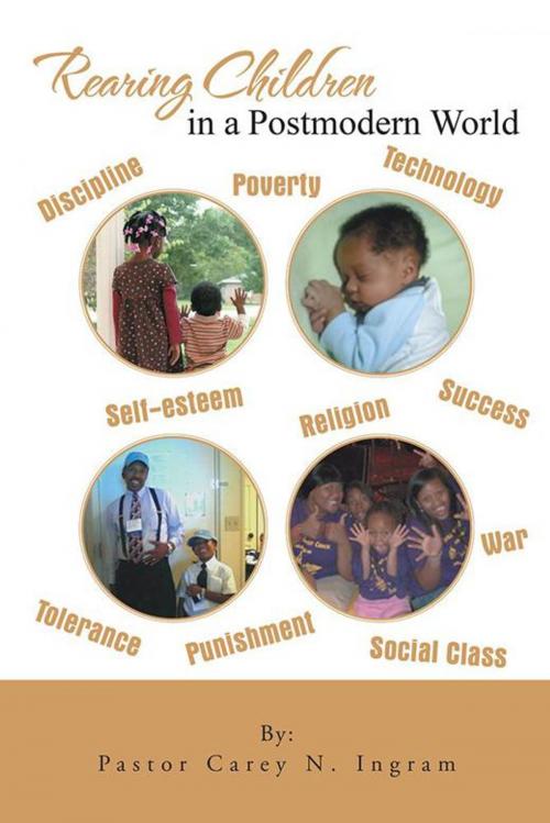 Cover of the book Rearing Children in a Postmodern World by Pastor Carey N. Ingram, iUniverse