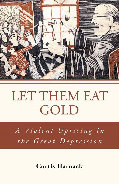 Cover of the book Let Them Eat Gold by Curtis Harnack, iUniverse