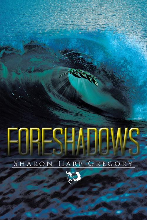 Cover of the book Foreshadows by Sharon Harp Gregory, AuthorHouse