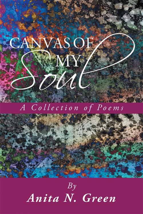 Cover of the book Canvas of My Soul by Anita N. Green, AuthorHouse