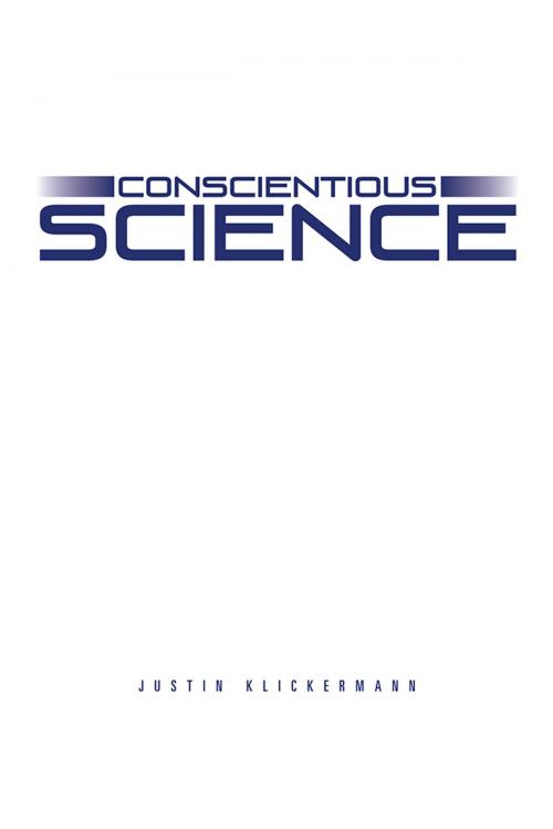 Cover of the book Conscientious Science by Justin Klickermann, AuthorHouse