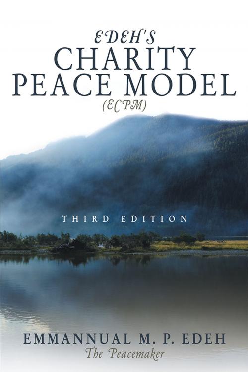 Cover of the book Edeh's Charity Peace Model (Ecpm) by Emmanuel M. P. Edeh, AuthorHouse