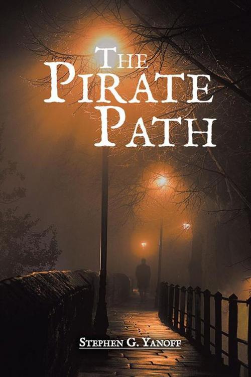 Cover of the book The Pirate Path by Stephen G. Yanoff, AuthorHouse