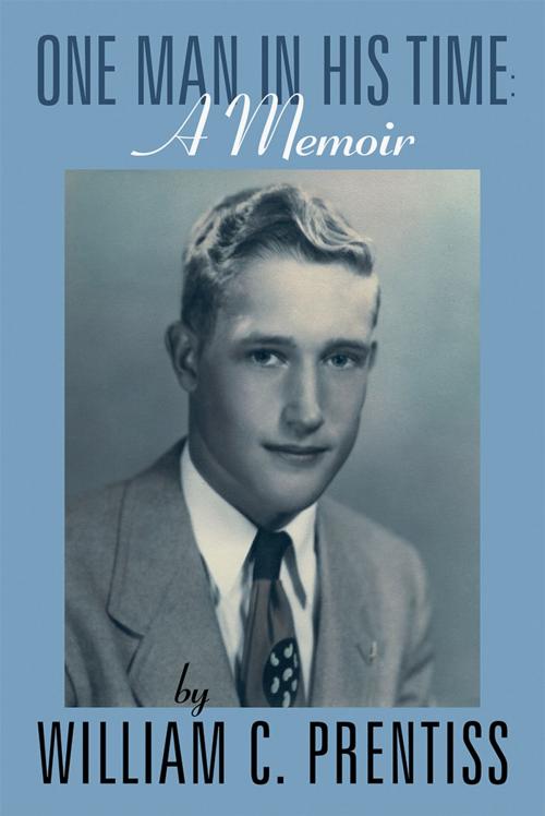 Cover of the book One Man in His Time: by William C. Prentiss, AuthorHouse