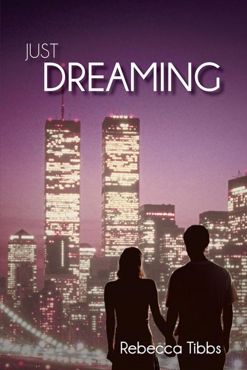Cover of the book Just Dreaming by Rebecca Tibbs, AuthorHouse