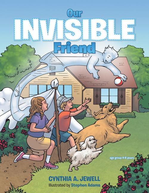 Cover of the book Our Invisible Friend by Cynthia A. Jewell, AuthorHouse