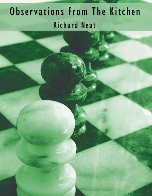 Cover of the book Observations from the Kitchen by Richard Neat, AuthorHouse UK