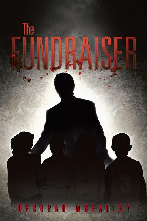 Cover of the book The Fundraiser by Deborah Wheatley, AuthorHouse UK