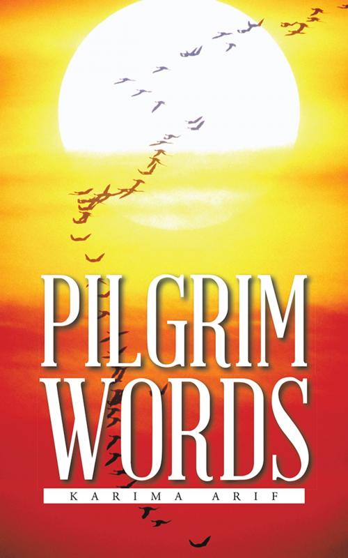 Cover of the book Pilgrim Words by Karima Arif, AuthorHouse UK