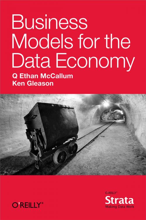 Cover of the book Business Models for the Data Economy by Q. Ethan McCallum, Ken Gleason, O'Reilly Media