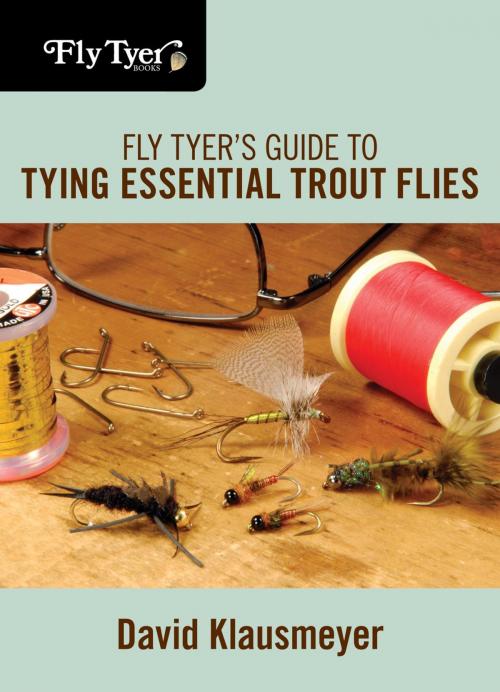 Cover of the book Fly Tyer's Guide to Tying Essential Trout Flies by David Klausmeyer, Lyons Press