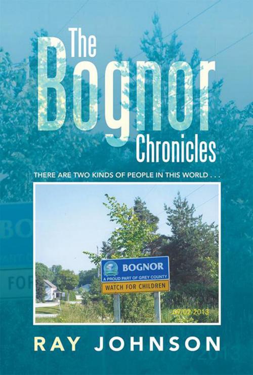 Cover of the book The Bognor Chronicles by Ray Johnson, Xlibris US