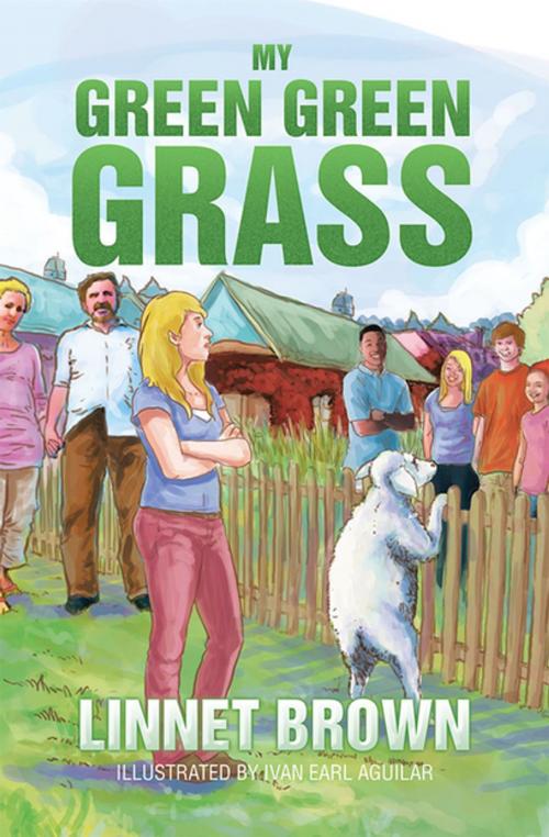 Cover of the book My Green Green Grass by Linnet Brown, Xlibris US