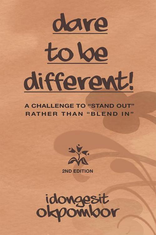 Cover of the book Dare to Be Different! by Idongesit Okpombor, Xlibris US